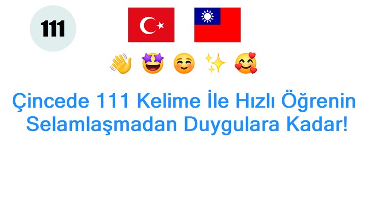 Çincede 111 Kelime İle Hızlı Öğrenin: Selamlaşmadan Duygulara Kadar!